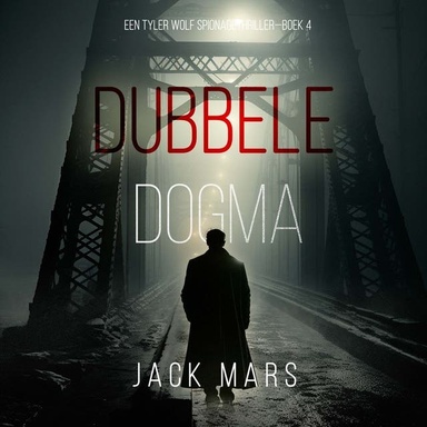 Dubbele Dogma (Een Tyler Wolf Spionagethriller—Boek 4)