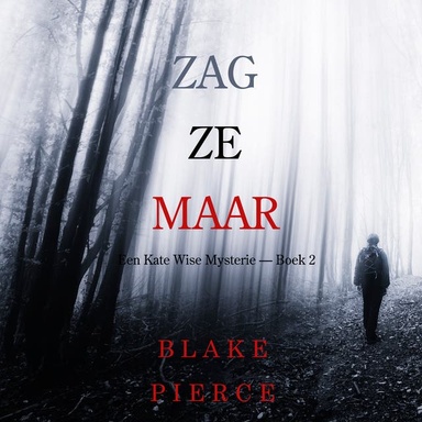 Zag Ze Maar (Een Kate Wise Mysterie — Boek 2)