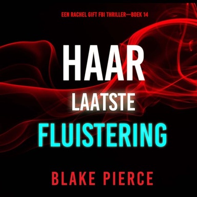 Haar Laatste Fluistering (Een Rachel Gift FBI Thriller—Boek 14)
