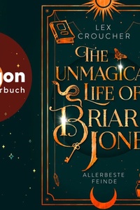 The Unmagical Life of Briar Jones - Allerbeste Feinde (Ungekürzte Lesung)