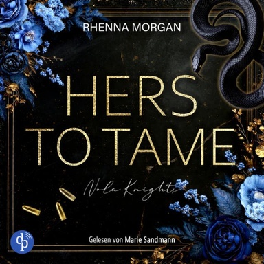 Hers to tame | Ein spicy Dark Romance Hörbuch - Haven Brotherhood Spin-off - Nola Knights, Band 2 (Ungekürzt)