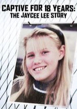Captive for 18 Years: The Jaycee Lee Story