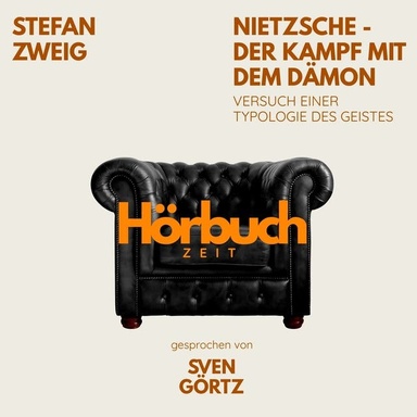Nietzsche – Der Kampf mit dem Dämon. Versuch einer Typologie des Geistes.: Hörbuchzeit: Klassiker der Weltliteratur