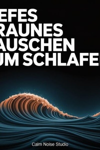 Tiefes Braunes Rauschen zum Schlafen: Tieffrequenter Klangteppich für Durchgehend Erholsamen Schlaf