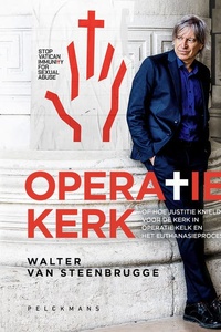 Operatie Kerk: Of hoe justitie knielde voor de Kerk in Operatie Kelk en het Euthanasieproces