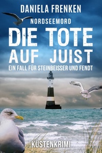 Nordseemord Die Tote auf Juist - Steinbeisser und Fendt - Steinbeisser und Fendt ermitteln, Band 10 (ungekürzt)
