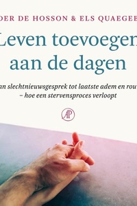 Leven toevoegen aan de dagen: Van slechtnieuwsgesprek tot laatste adem en rouw – hoe een stervensproces verloopt