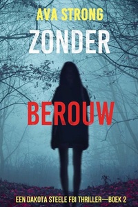 Zonder Berouw (Een Dakota Steele FBI Thriller—Boek 2)