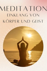 Meditation: Einklang von Körper & Geist