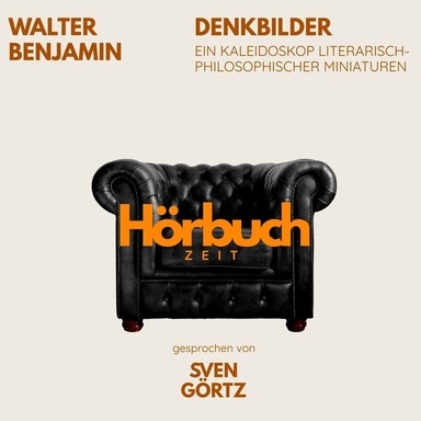 Denkbilder. Ein Kaleidoskop literarisch-philosophischer Miniaturen.: Hörbuchzeit: Klassiker der Weltliteratur