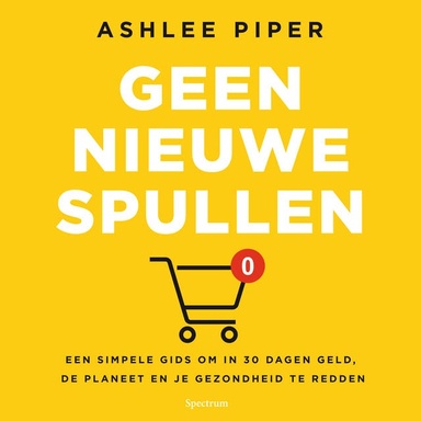Geen nieuwe spullen: Een simpele gids om in 30 dagen geld, de planeet en je gezondheid te redden