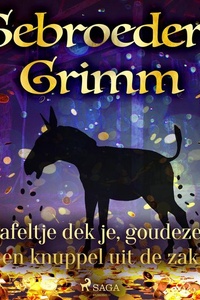 Tafeltje dek je, goudezel, en knuppel uit de zak