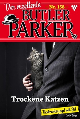 Trockene Katzen: Der exzellente Butler Parker 158 – Kriminalroman