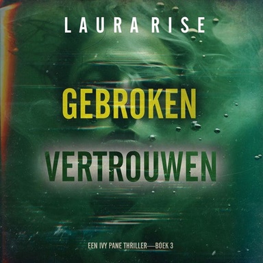 Gebroken Vertrouwen (Een Ivy Pane Thriller—Boek 3)