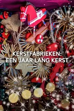Kerstfabrieken: Een Jaar Lang Kerst