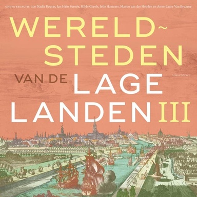 Wereldsteden van de lage landen III: De lange negentiende eeuw