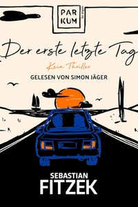 Der erste letzte Tag - Kein Thriller (Ungekürzte Lesung)