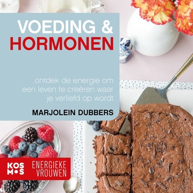 Energieke vrouwen 1 - Voeding en Hormonen: Ontdek de energie om een leven te creëren waar je verliefd op wordt