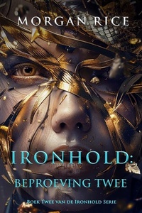 Ironhold: Beproeving Twee (Boek Twee van de Ironhold Serie)