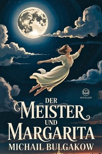 Der Meister und Margarita: Neuübersetzung, vollständige Ausgabe (Novelaris)