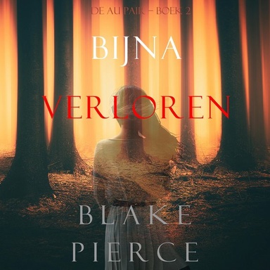 Bijna Verloren (De Au Pair – Boek 2)