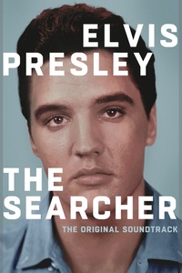 Elvis Presley: The Searcher (The Original Soundtrack)