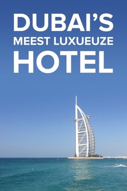 Dubai's Meest Luxueuze Hotel