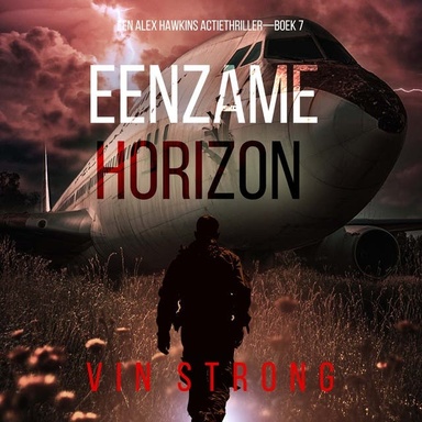 Eenzame Horizon (Een Alex Hawkins Actiethriller—Boek 7)