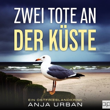 Zwei Tote an der Küste: Ein Ostfrieslandkrimi