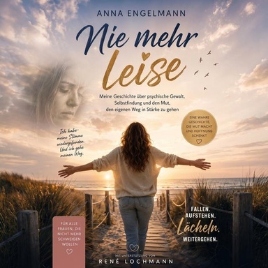 Nie mehr leise: Psychische Gewalt in Beziehungen-erkennen, verstehen und den Weg zurück in die eigene Stärke finden.