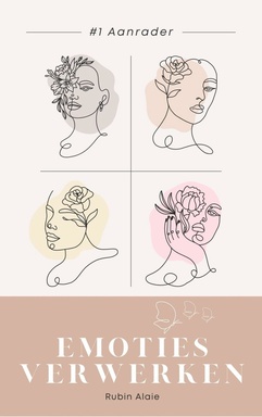 Emoties Verwerken & Beter Begrijpen: Wat Moet Je Ermee? Doe-Boek Met De Beste Tools & Technieken Voor Jouw Emoties