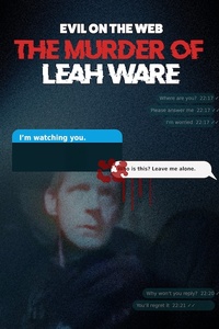 Evil On The Web: The Murder Of Leah Ware