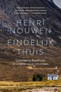 Eindelijk thuis: Gedachten bij Rembrandts 'De terugkeer van de verloren zoon'