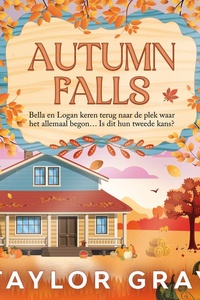 Autumn Falls: Bella en Logan keren terug naar de plek waar het allemaal begon… Is dit hun tweede kans?