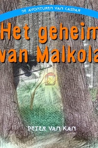 Het Geheim van Malkola: Deel 2 van Avonturen van Caspar