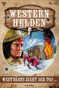 Westwärts zieht der Tod: Western Helden 69 – Western