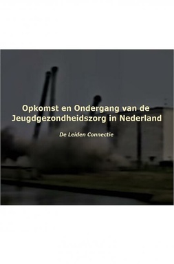 Opkomst en Ondergang van de Jeugdgezondheidszorg in Nederland
