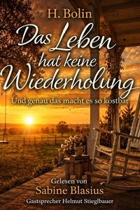 Das Leben hat keine Wiederholung: (und genau das macht es so kostbar)