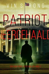Patriot: Neergehaald (Een Zack Force Actiethriller—Boek 2)