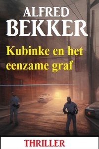 Kubinke en het eenzame graf: Thriller