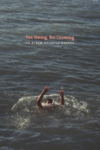 Not Waving, But Drowning