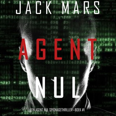 Agent Nul (Een Agent Nul Spionagethriller—Boek #1)