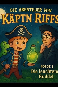 Folge 1: Die leuchtende Buddel: Die Abenteuer von Käptn Riffs