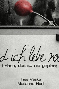 "Und ich lebe noch!": Ein Leben, das so nie geplant war
