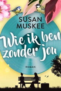 Wie ik ben zonder jou: Iedereen verdient een tweede kans, in het leven én in de liefde