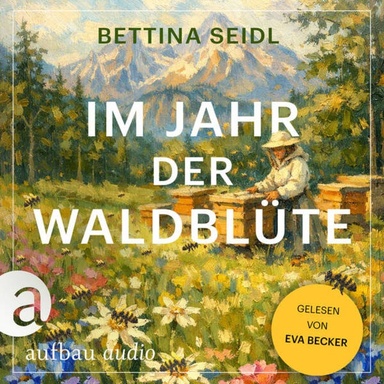 Im Jahr der Waldblüte (Ungekürzt)