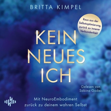 Kein neues Ich: Mit NeuroEmbodiment zurück zu deinem wahren Selbst