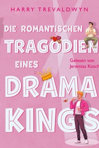Die romantischen Tragödien eines Drama Kings: Glee meets Heartstopper: das queere Jugendbuch-Debüt des Jahres von Comedy-Talent Harry Trevaldwyn | LGBTQ+ RomCom auf der Theaterbühne