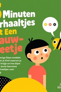 5 Minuten Verhaaltjes Met Een Wauw Weetje: Nieuwsgierige Daan Ontdekt Samen Met Je Kind Waarom Je Kippenvel Krijgt En Hoe Bijen Praten, in Korte Leerzame Luisterverhaaltjes Voor Onderweg