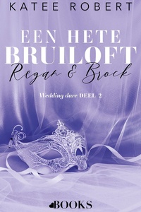 Wedding dare 2 - Een hete bruiloft: Regan en Brock